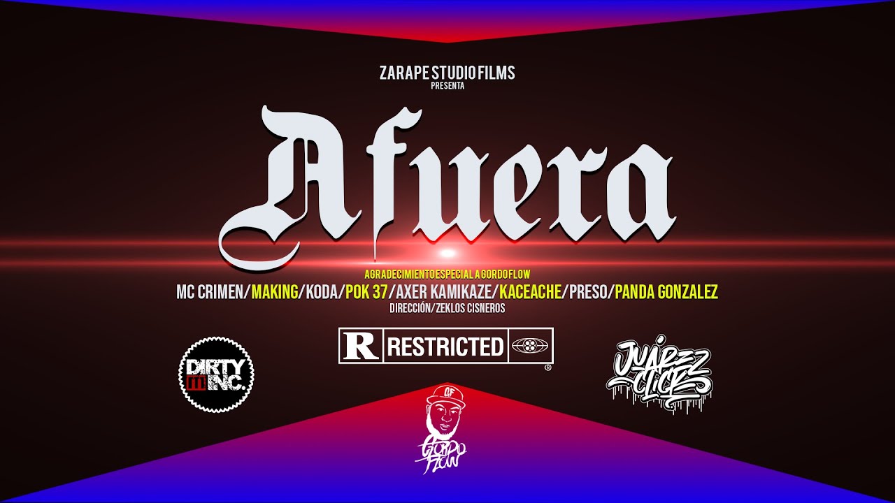 Afuera/Juarez Click/McCrimen/Making/Pok37/Kaceache/Panda Gonzalez/Preso/Koda/Axer Kamikaze
