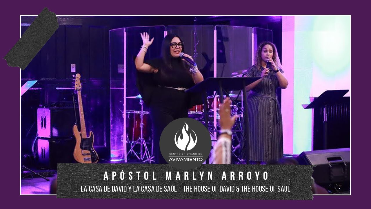 La Casa de David y La Casa de Saúl | The House of David & The House of Saul - Apóstol Marlyn Arroyo