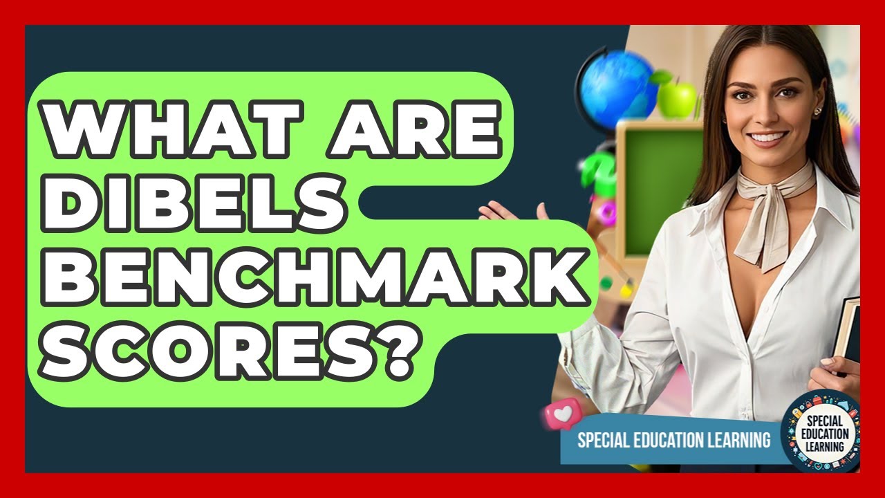 What Are DIBELS Benchmark Scores? - Special Education Learning