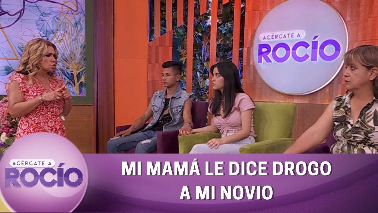 Mi mamá le dice drogo a mi novio. | Programa del 7 de febrero del 2023 | Acércate a Rocío