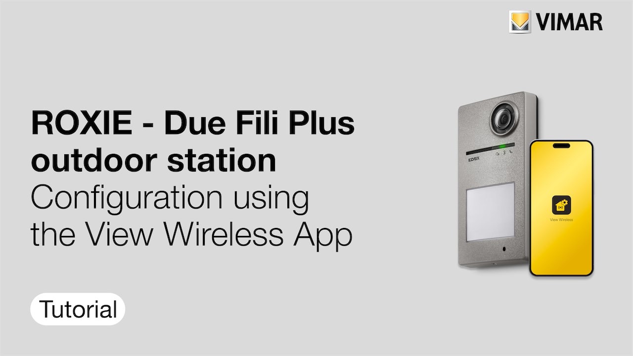 ROXIE - Due Fili Plus outdoor station - Configuration using the View Wireless App