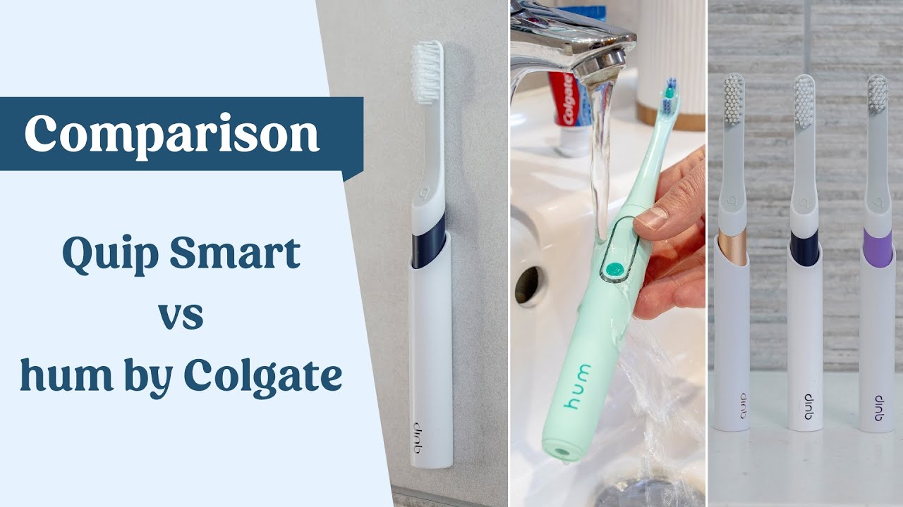 Quip Smart vs hum By Colgate