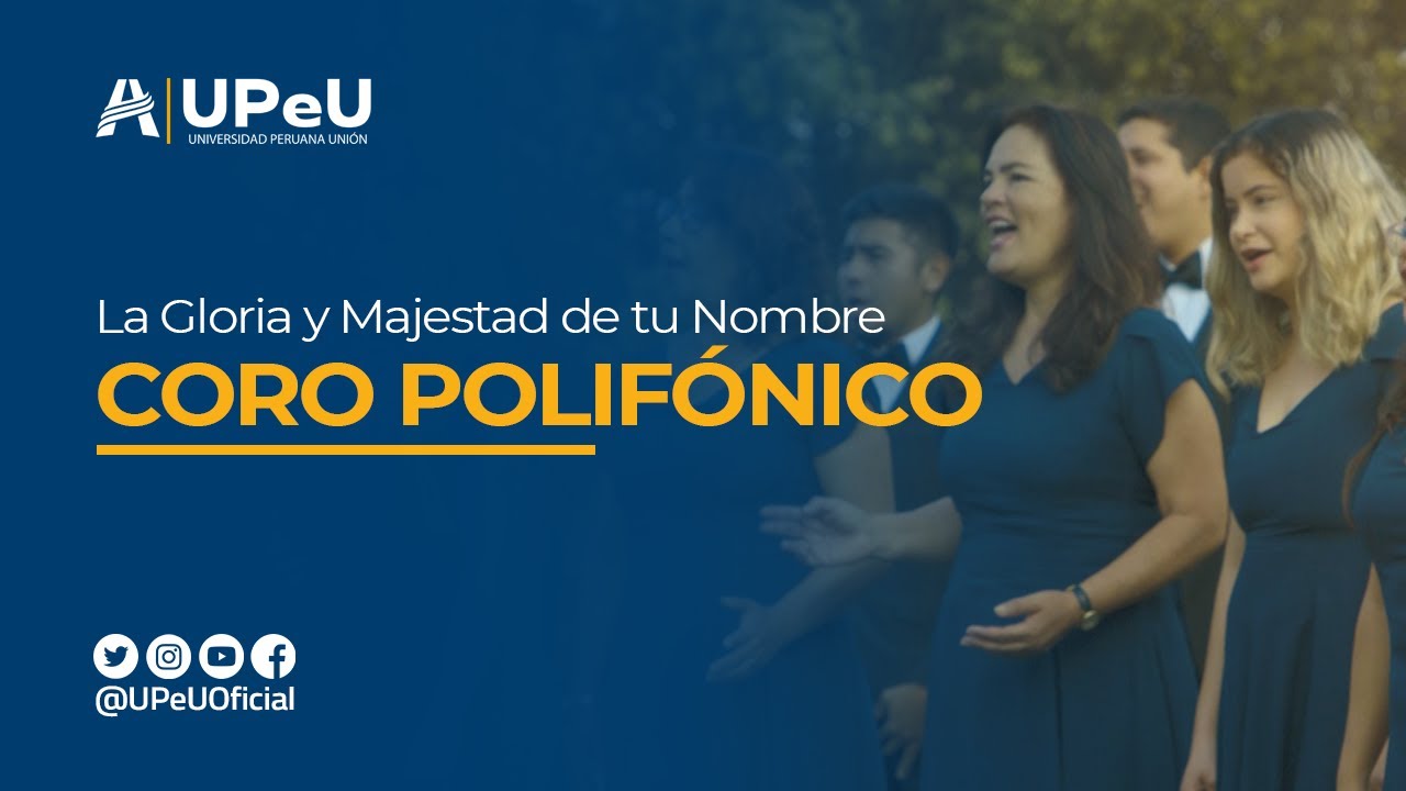 La Gloria y Majestad de tu Nombre - Coro Polifónico de la UPeU