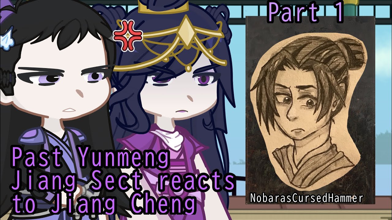 Mo Dao Zhu Shi: Past Yunmeng Jiang Sect reacts to Jiang Cheng 1/2 Reupload 
