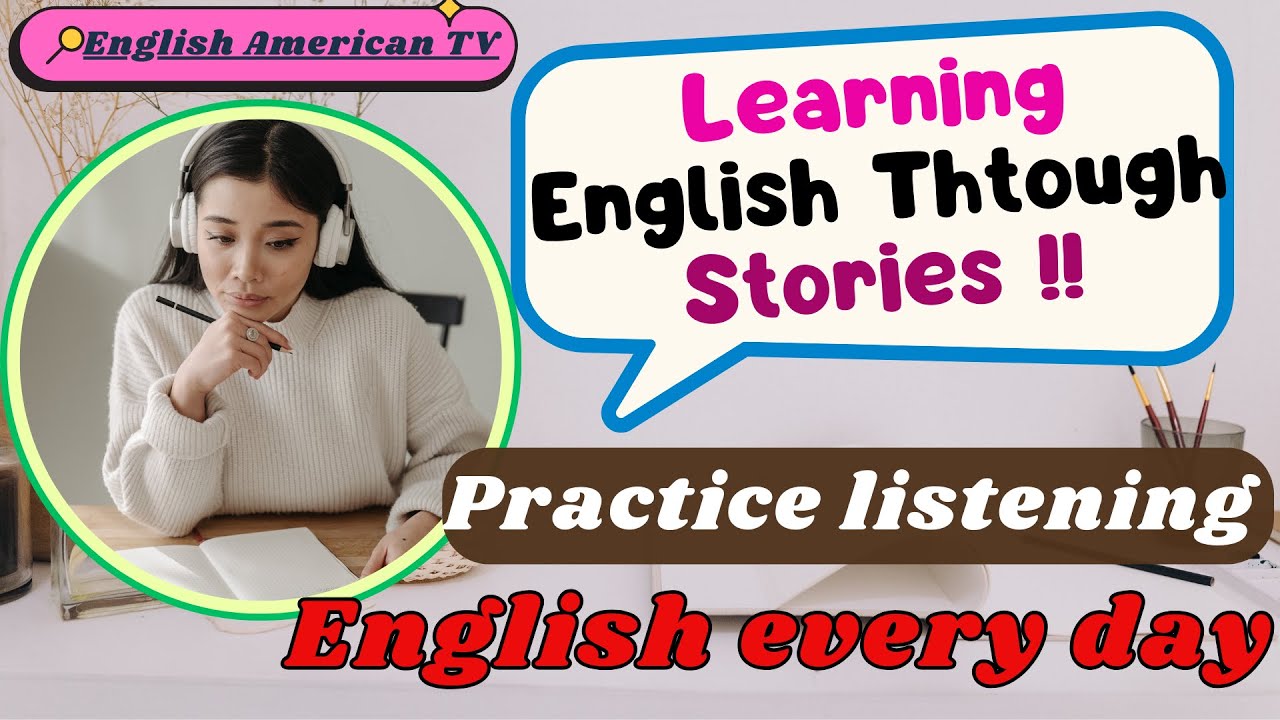 Learning English Through Stories I Practice Listening to English through I English stories