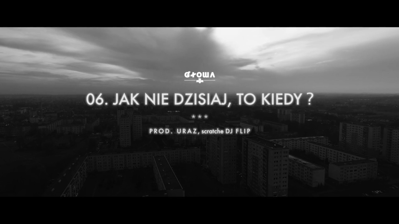 06. Głowa PMM - Jak nie dzisiaj, to kiedy? (prod. Uraz) skrecze Dj Flip