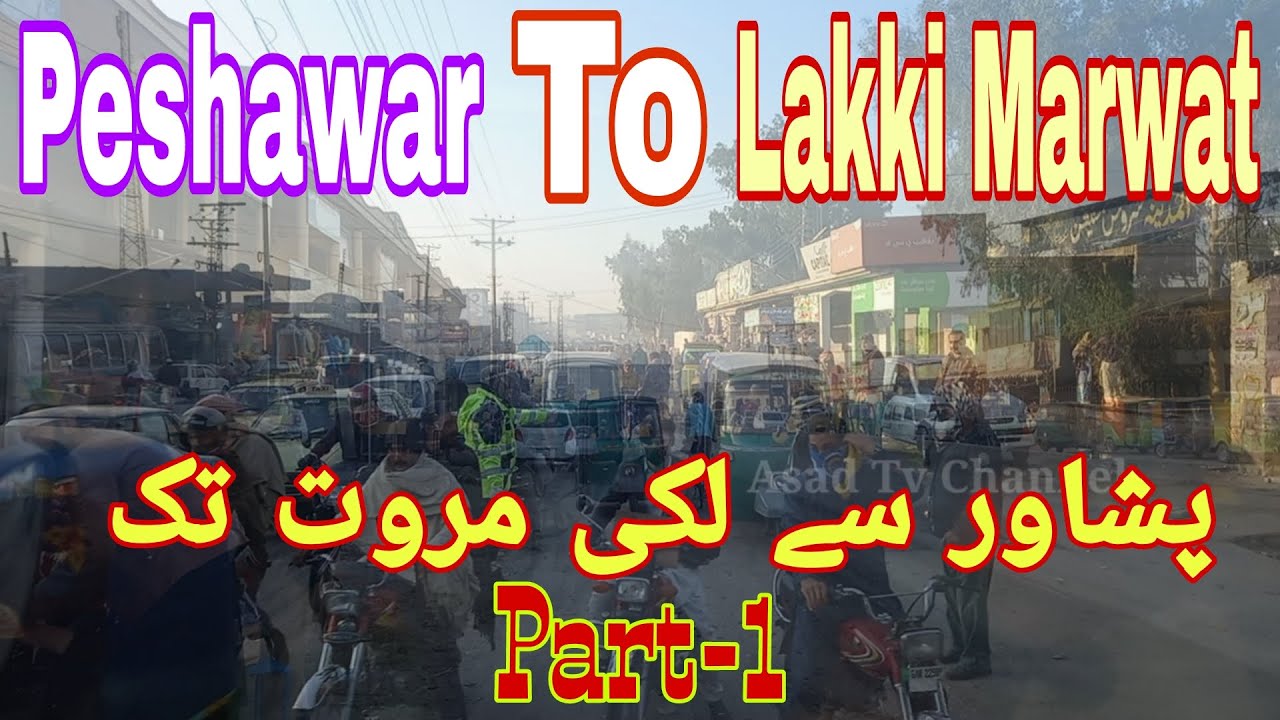 Peshawar To Laki Marwat(پشاور ٹو لکی مروت)Peshawar Travel By Road Laki Marwat/Part-1/Asad Tv Channel