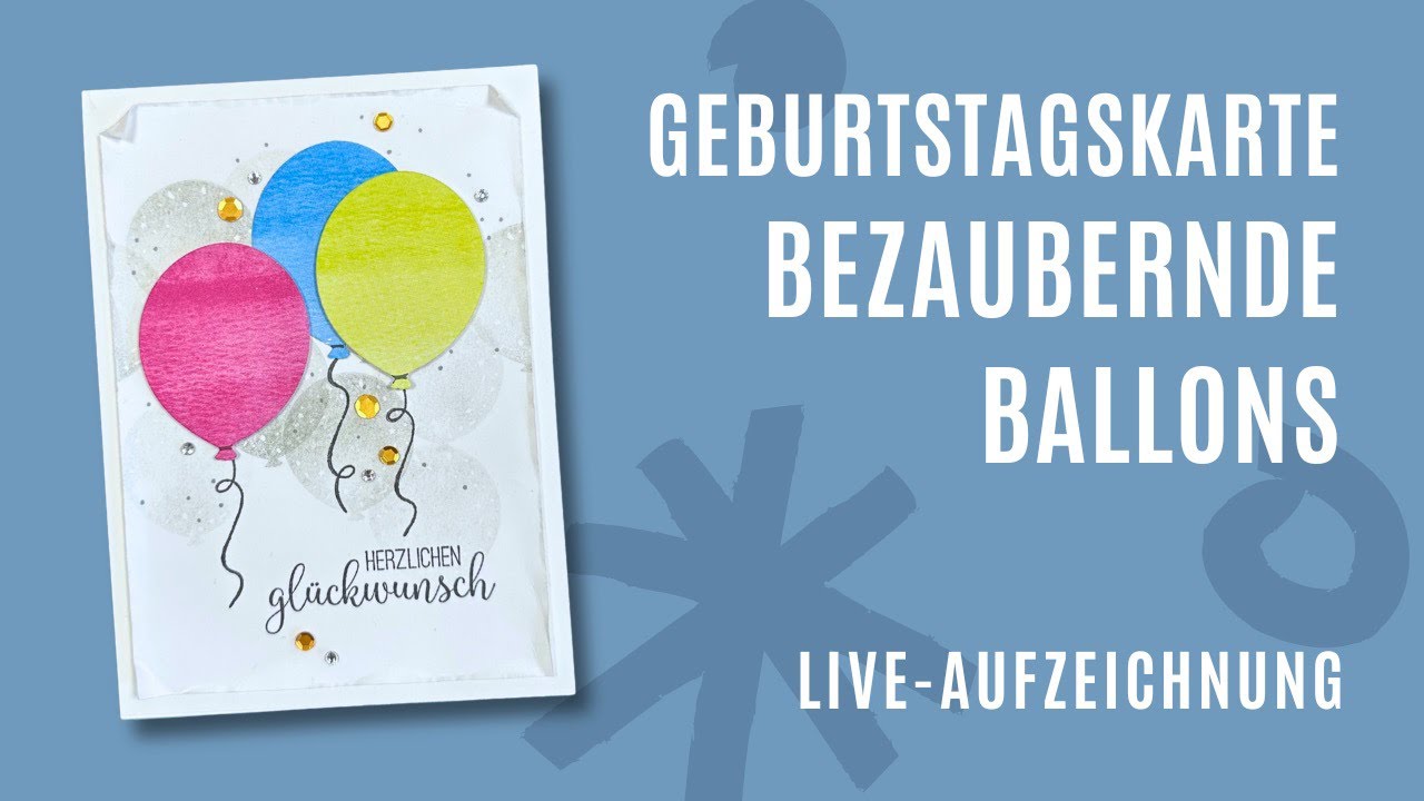 Geburtstagskarte mit bezaubernden Ballons - LiveAufzeichnung vom 4.6.2023