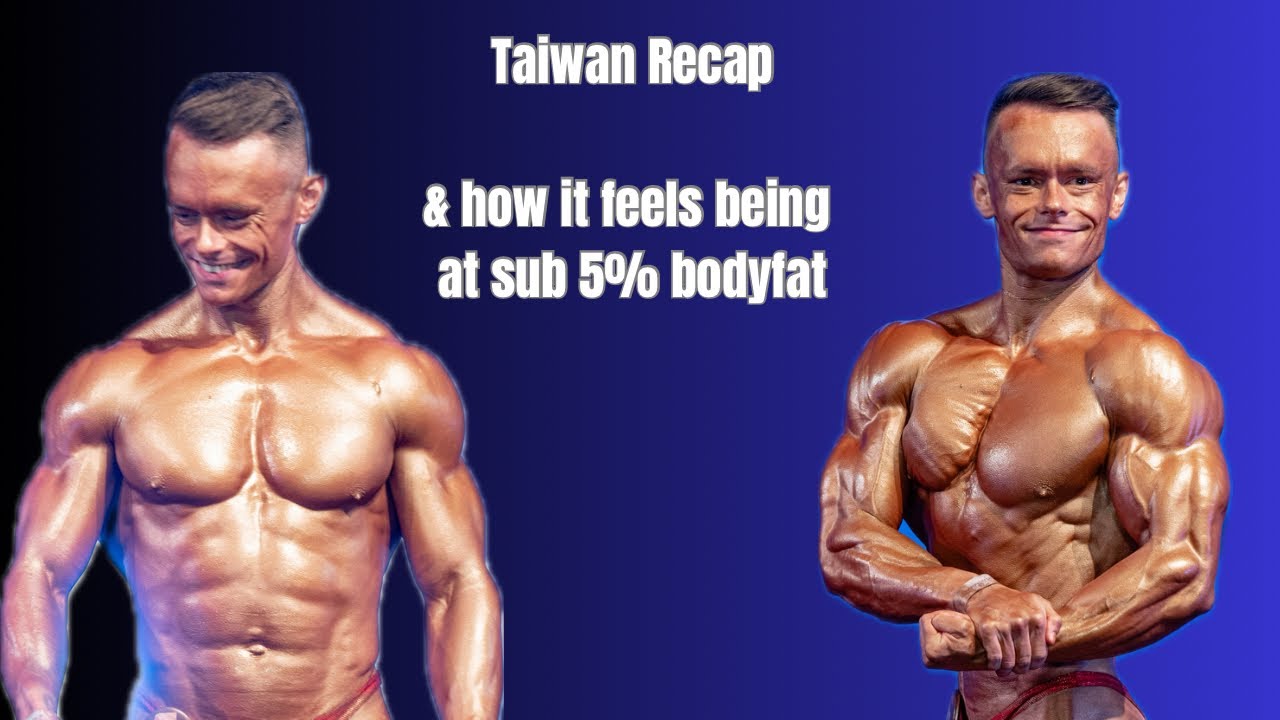 Taiwan Recap & how it feels being at sub 5% bodyfat
