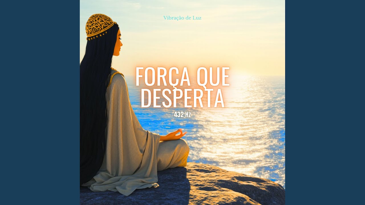 Força que Desperta | 432 Hz