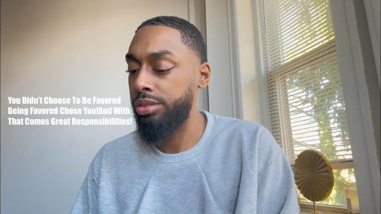 You Didn’t Choose To Be Favored!Being Favored Chose You!And With That Comes Great Responsibilities!