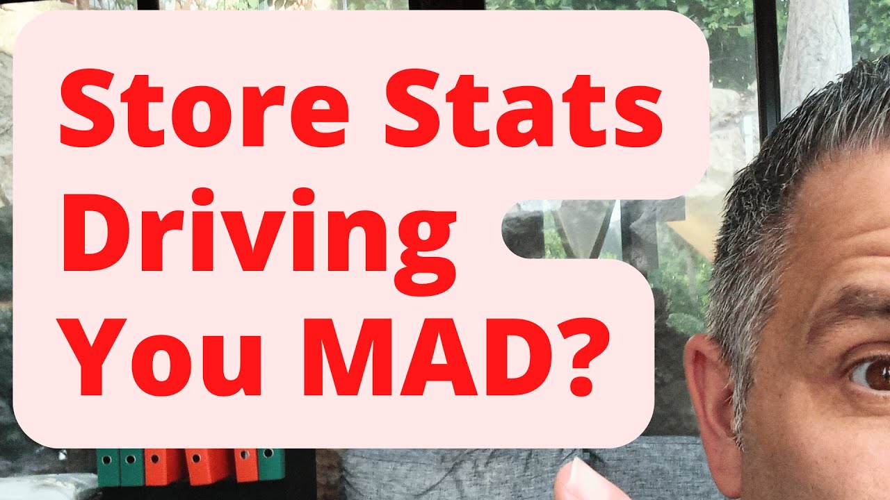 Are Your Store Stats Driving You MAD? - Watch THIS