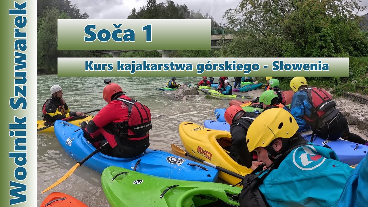 Wodnik Szuwarek - Kurs kajakowy Soča 1 - Słowenia