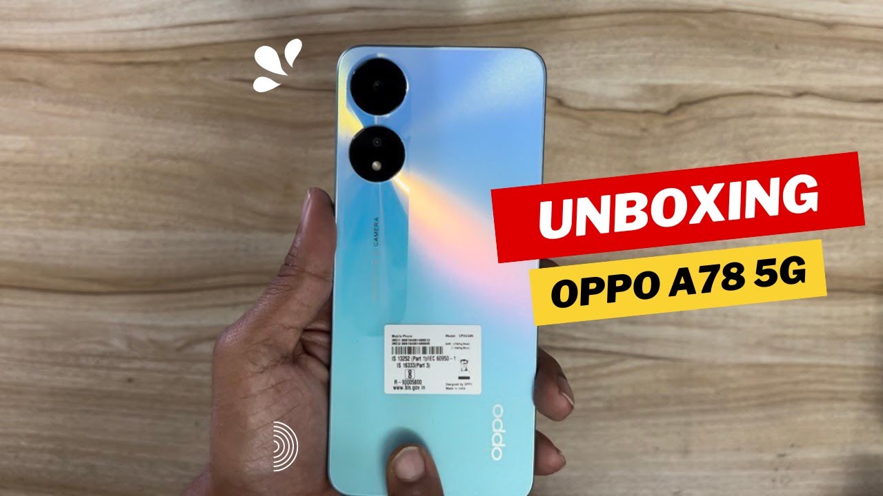 OPPO A78 5G Unboxing and First Impressions: Check Now