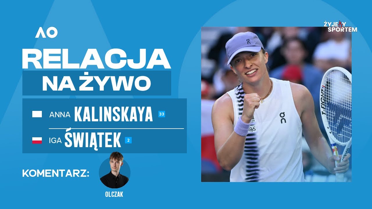 🔴AUSTRALIAN OPEN 2026: IGA ŚWIĄTEK vs. ANNA KALINSKAYA | WTA TENNIS RELACJA LIVE STREAM