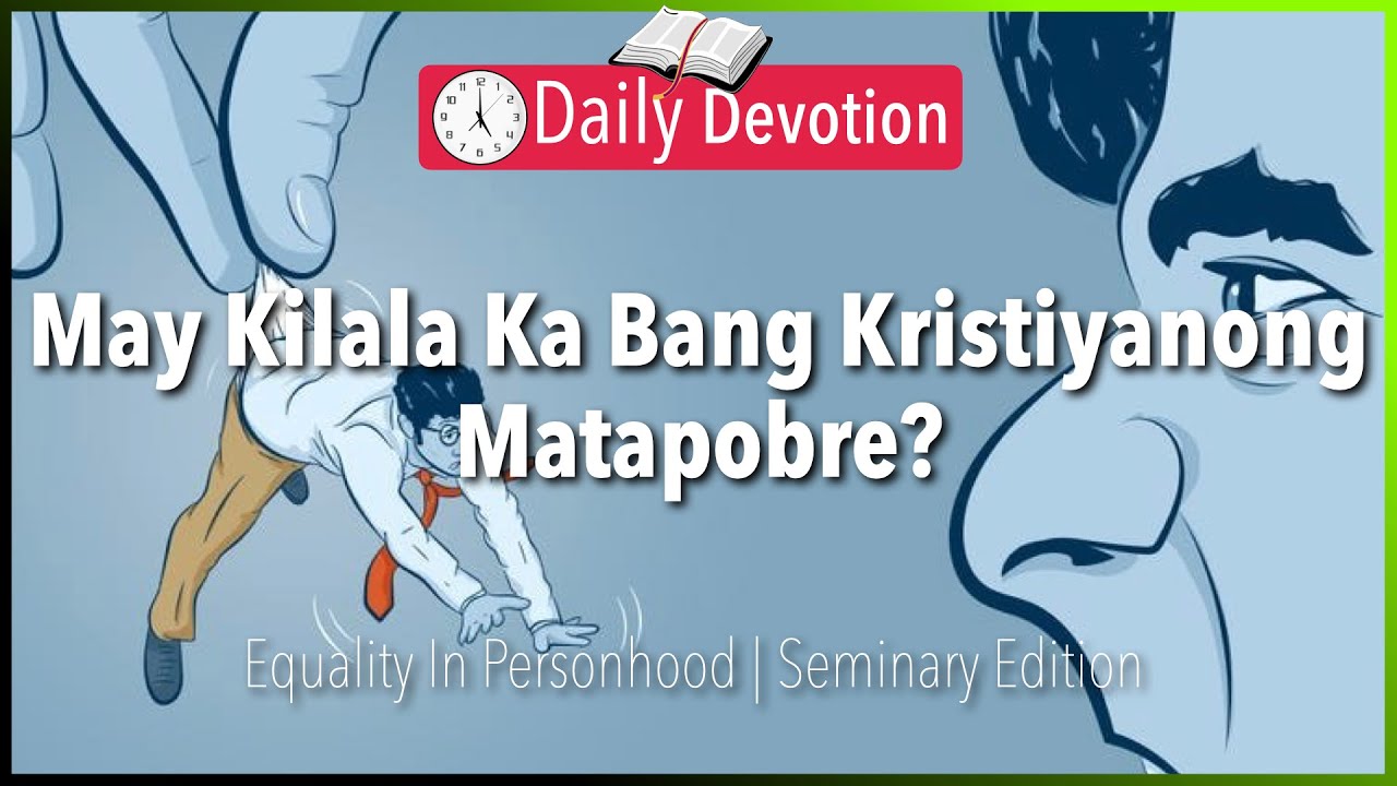 April 3: May Kilala Ka Bang Kristiyanong Matapobre? - Equality In Personhood -  James 2:1