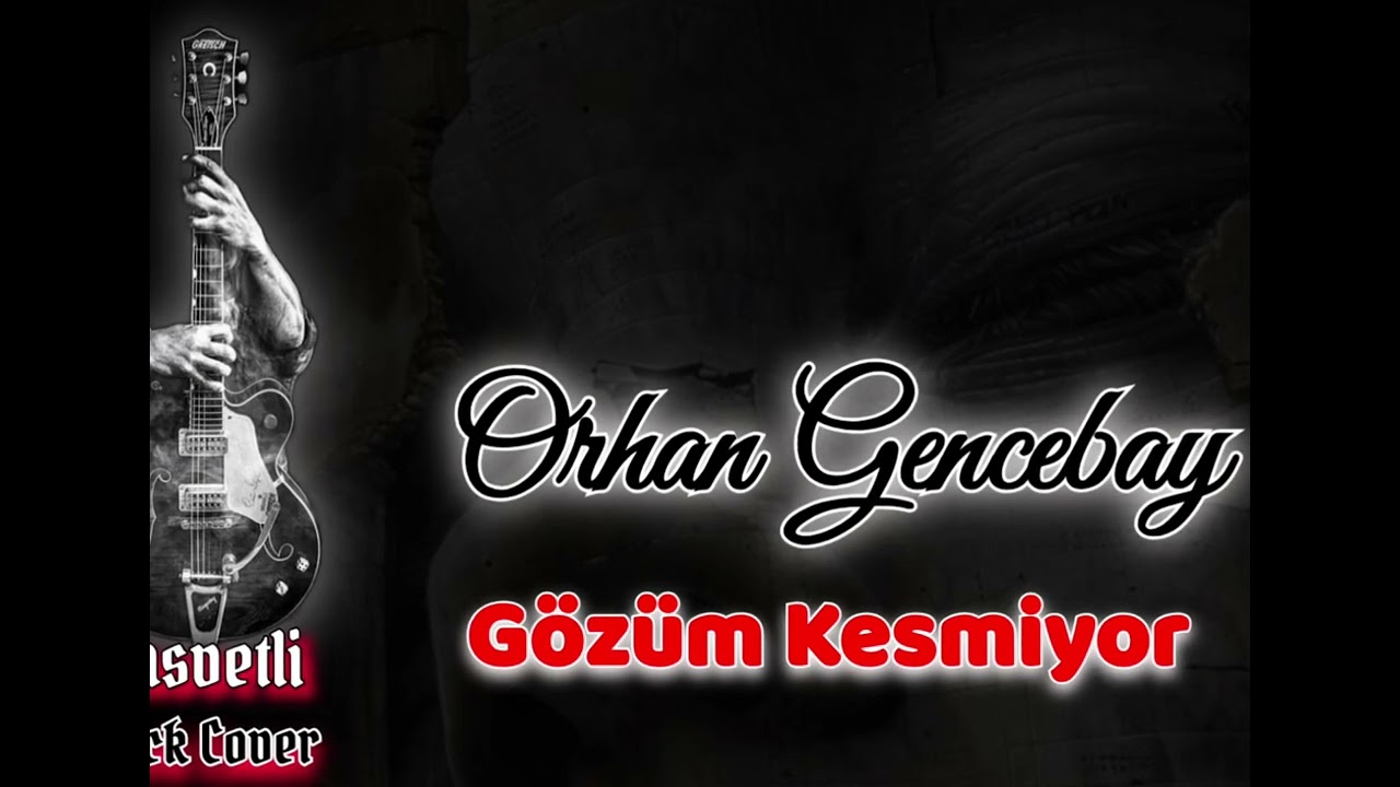 Orhan Gencebay Gözüm Kesmiyor (yürekten) [kasvetli rock cover]