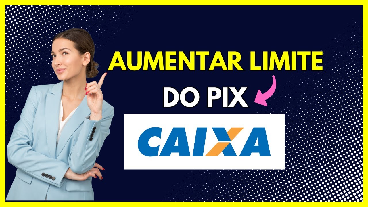 Como aumentar limite pix Caixa (Passo a Passo)
