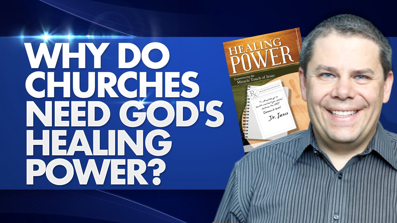 Why Do Churches Need God's Healing Power? Healing Power #1
