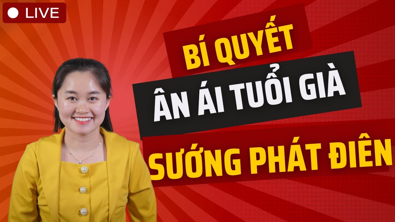 🔴 [Trực Tiếp] Bí Quyết Ân Ái Tuổi Già - Sướng PHÁT ĐIÊN | Thanh Nga Official