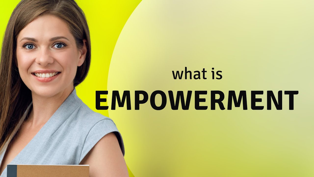 Empowerment | definition of EMPOWERMENT