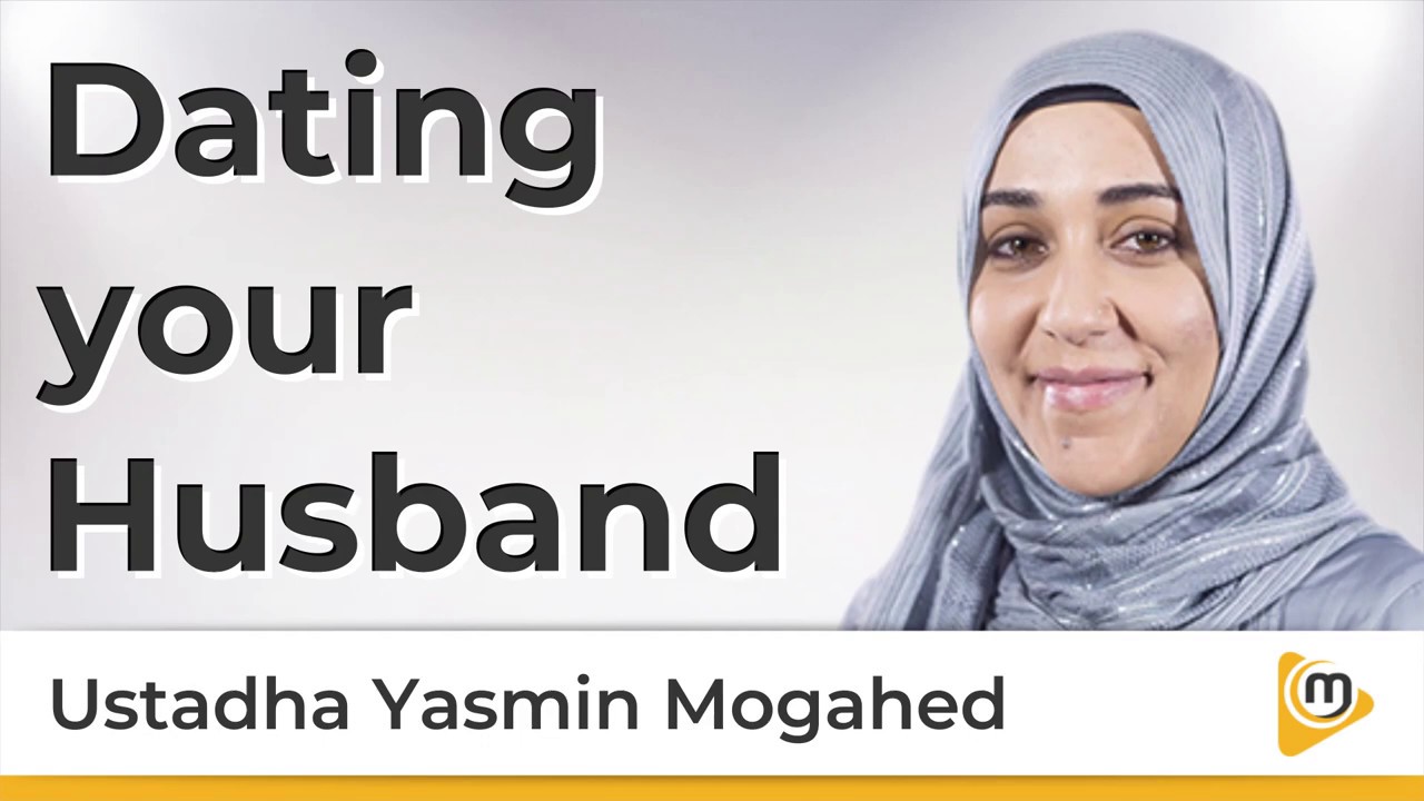 Dating your husband - Yasmin Mogahed
