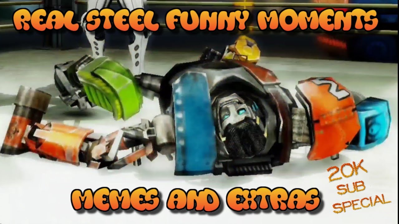 Real Steel Funny Moments/Memes and Extras | 20K SUBSCRIBER SPECIAL