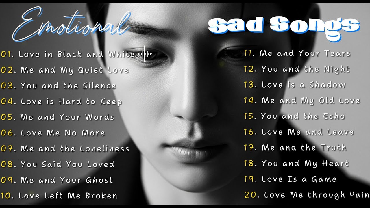 Sad Love Melodies Playlist 💔😭 | Emotional Sad Song | Heartbreak Songs to Cry