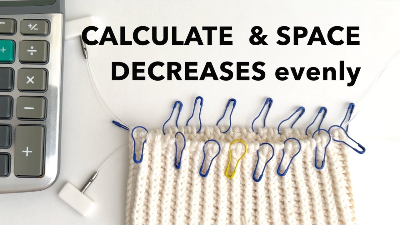 Precise DECREASE CALCULATION and Placement for knitting in the Round.