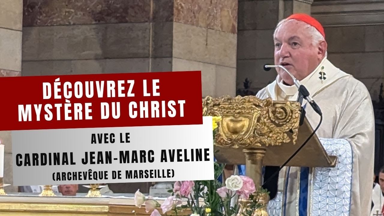 Découvrez le mystère du Christ avec le cardinal Jean-Marc Aveline (1/4)