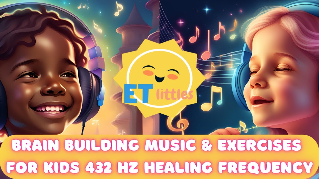 Brain Building Music & Exercises For Kids | 432 HZ Healing Frequency | Hello Dance Song | ET littles