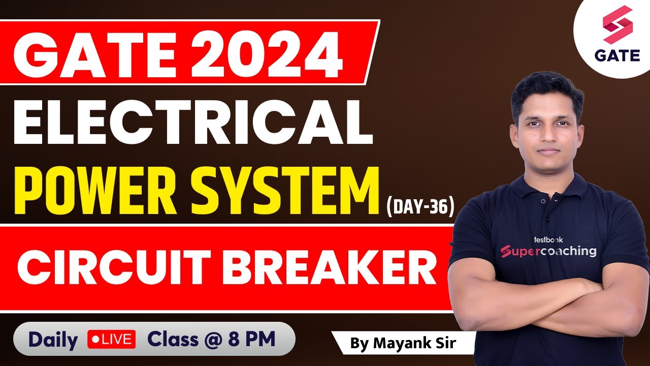 Power System | Circuit Breaker | GATE Electrical 2024 | By Mayank Sahu Sir #36