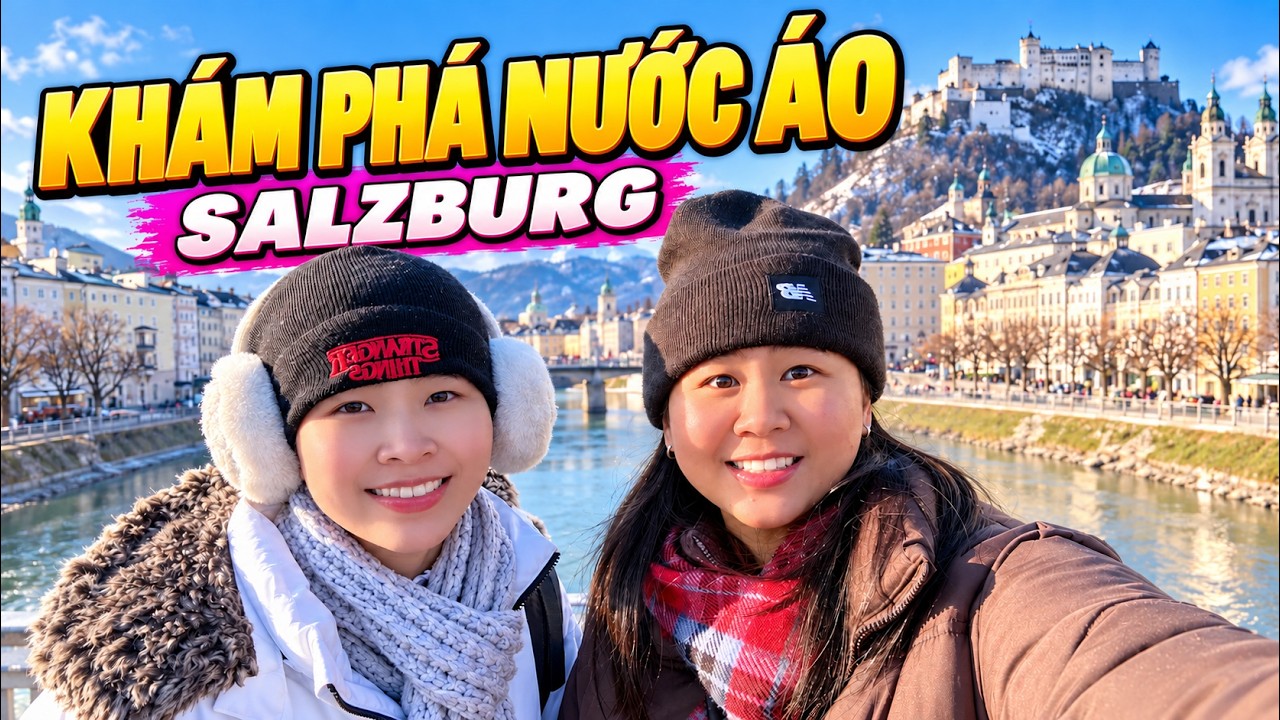 [Tập 38] Khám phá Salzburg - Austria ( nước Áo) Phần 1 - Thành phố âm nhạc, quê hương Mozart