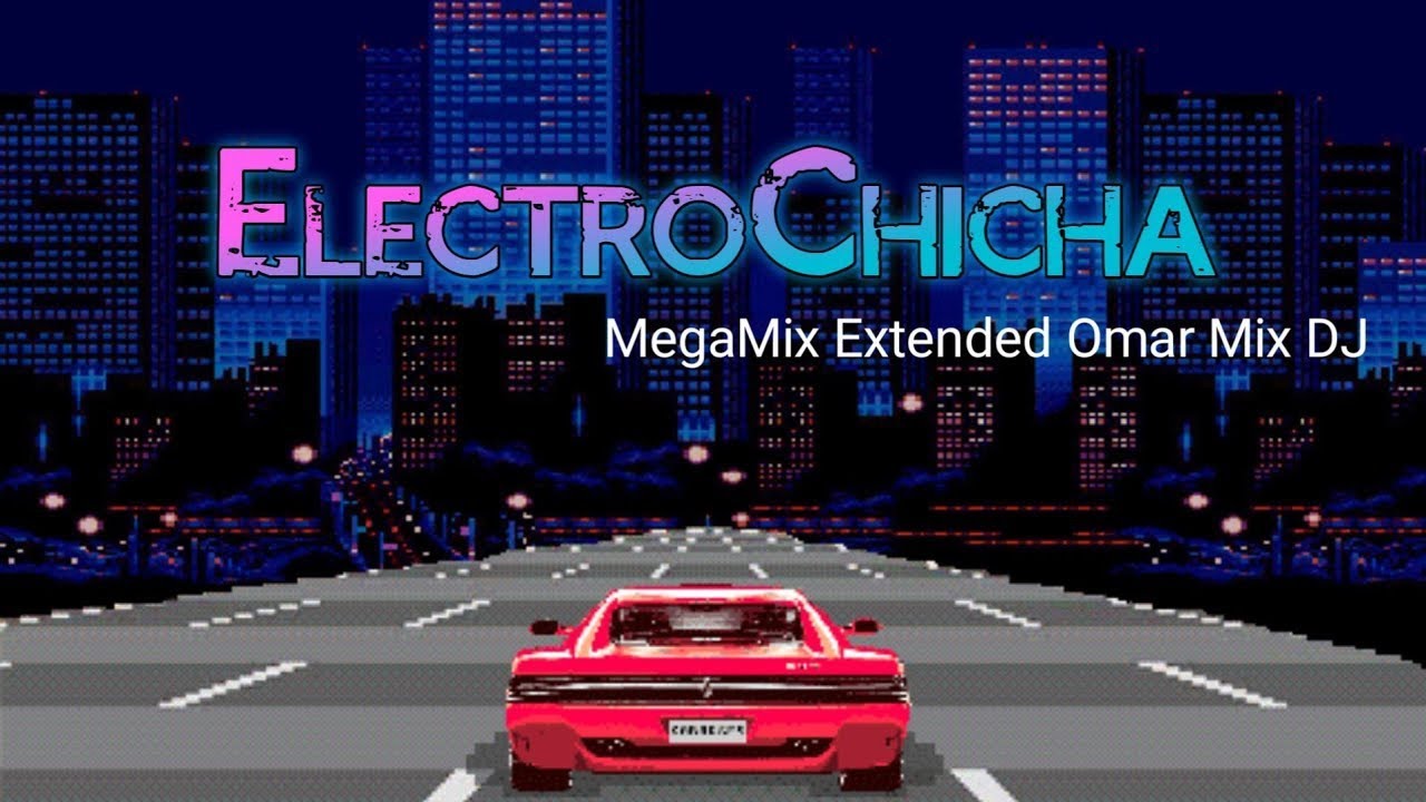 ElectroChicha - MegaMix Extended Omar Mix DJ