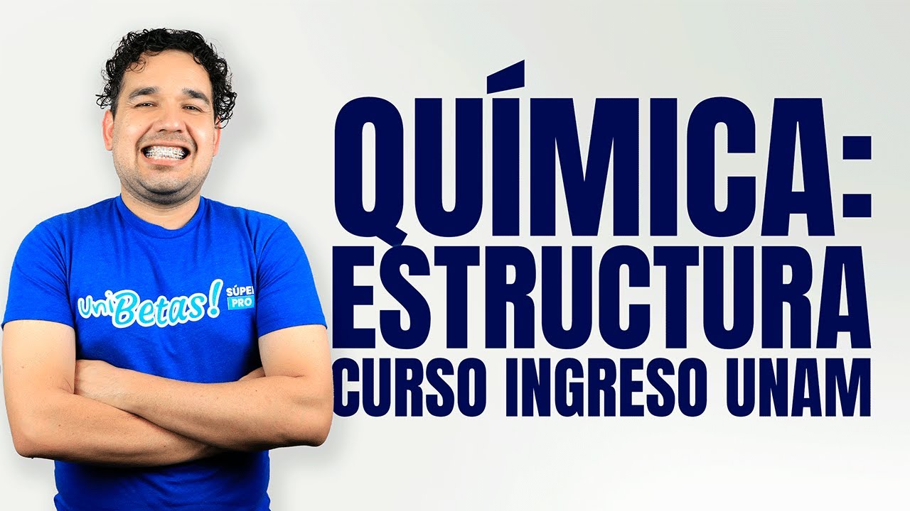 Curso Ingreso UNAM Química: Estructura Atómica
