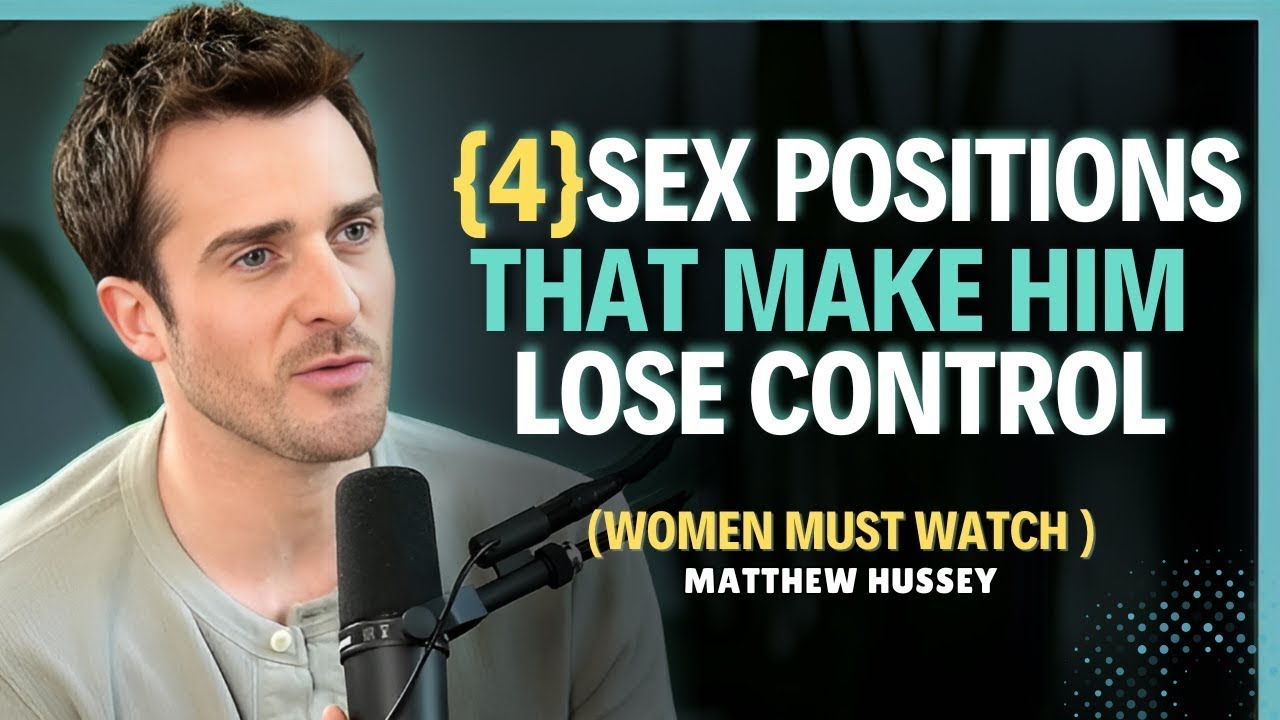 4 Positions That Make Him Lose Control    Matthew Hussey    Dating Advice    Dating Advice