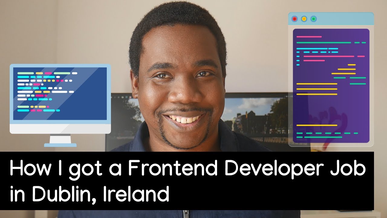 HOW TO GET A FRONTEND DEVELOPER JOB IN IRELAND | Working in Dublin, Ireland