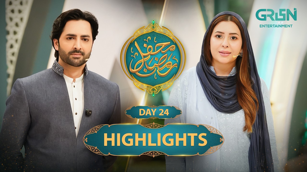 Highlights | Mehfil e Ramzan Day 24 | Rabia Anum & Danish Taimoor | Green TV Entertainment