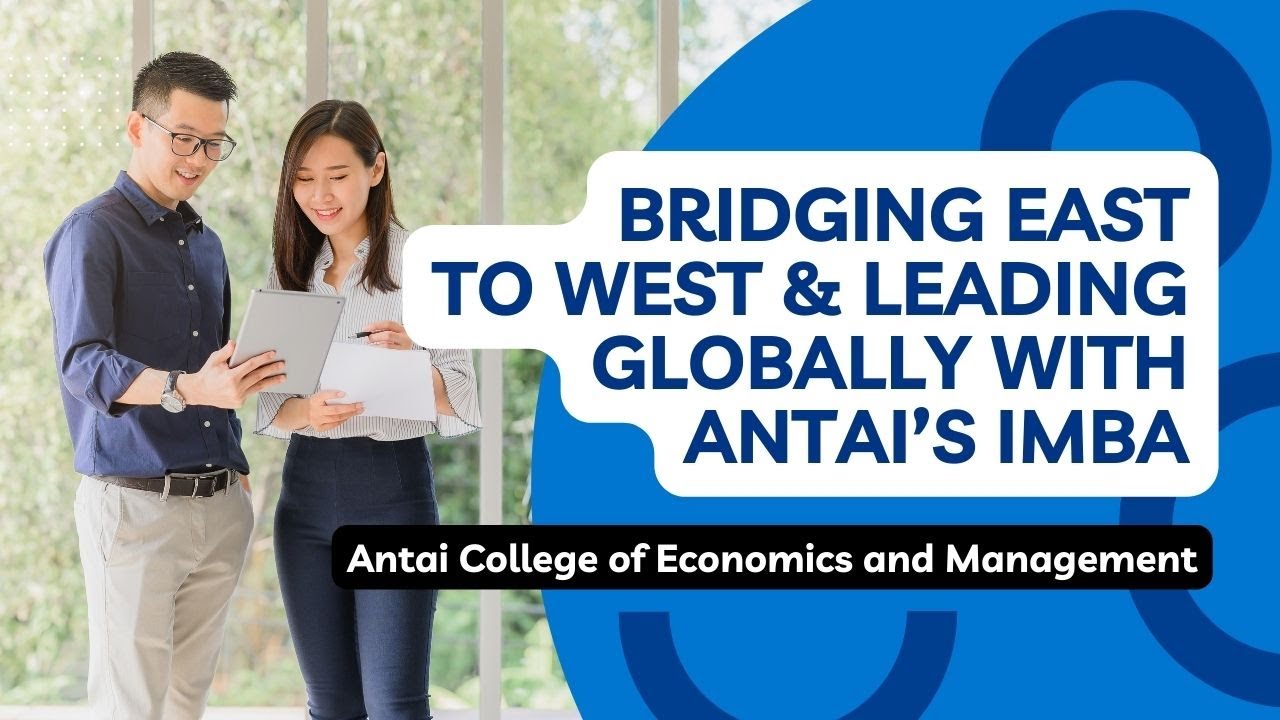 Bridging East to West & Leading Globally with Antai’s IMBA