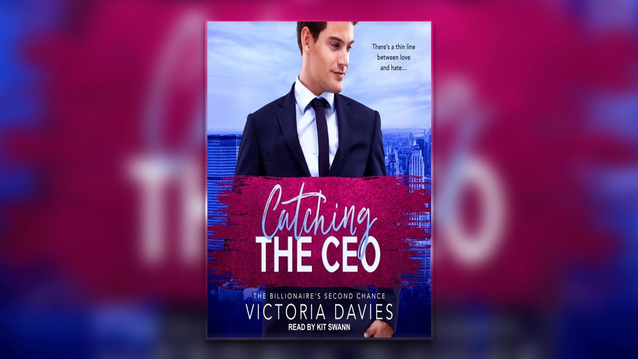 Catching the CEO by Victoria Davies - Billionaire Romance Audiobook Full