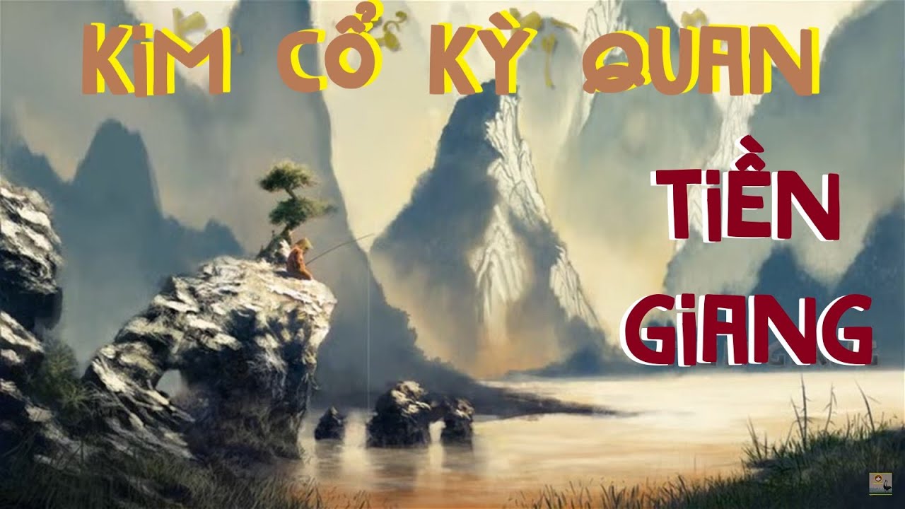 Tiền Giang [Kim Cổ Kỳ Quan] của Ông Ba Thới