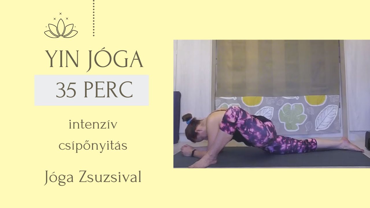 35 perc YIN jóga - intenzív CSÍPŐNYITÁS