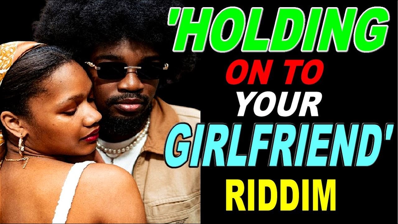 Holding On To My Girlfriend - Riddim