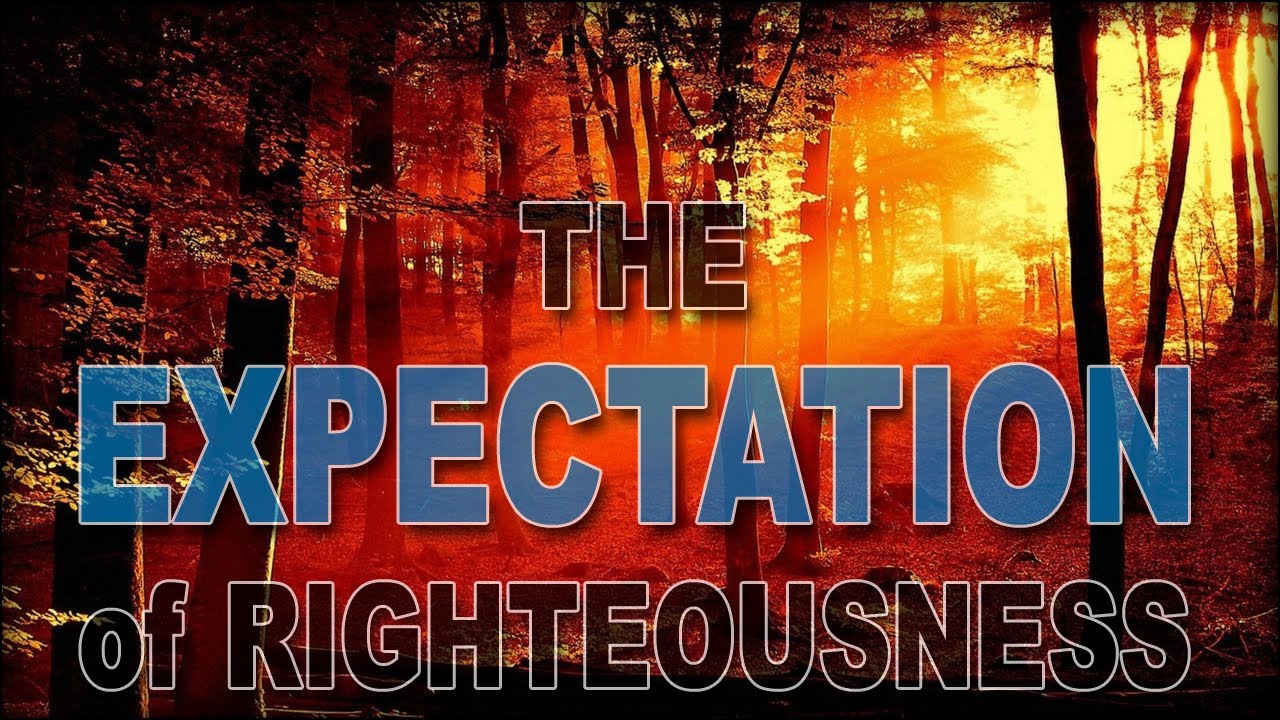 The Expectation of Righteousness
