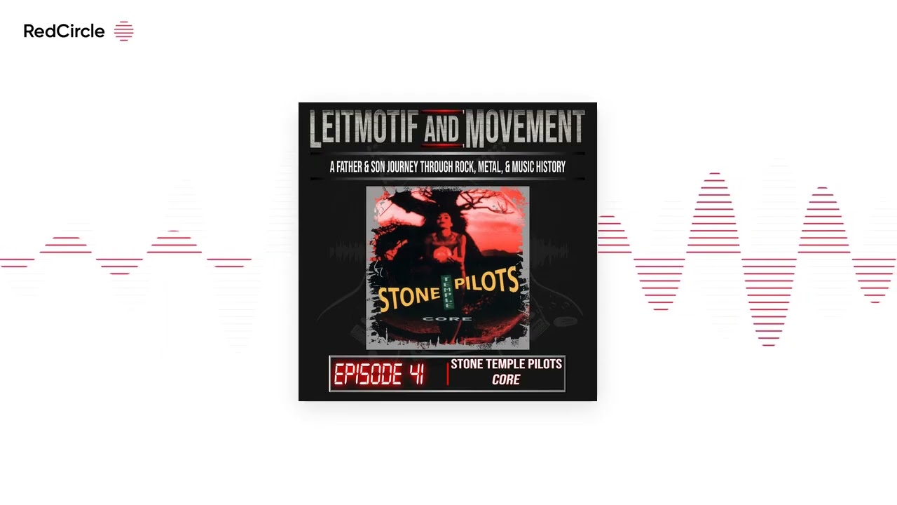 Leitmotif and Movement: A Father and Son Musical Journey Podcast - Episode 41 - Stone Temple Pilot'