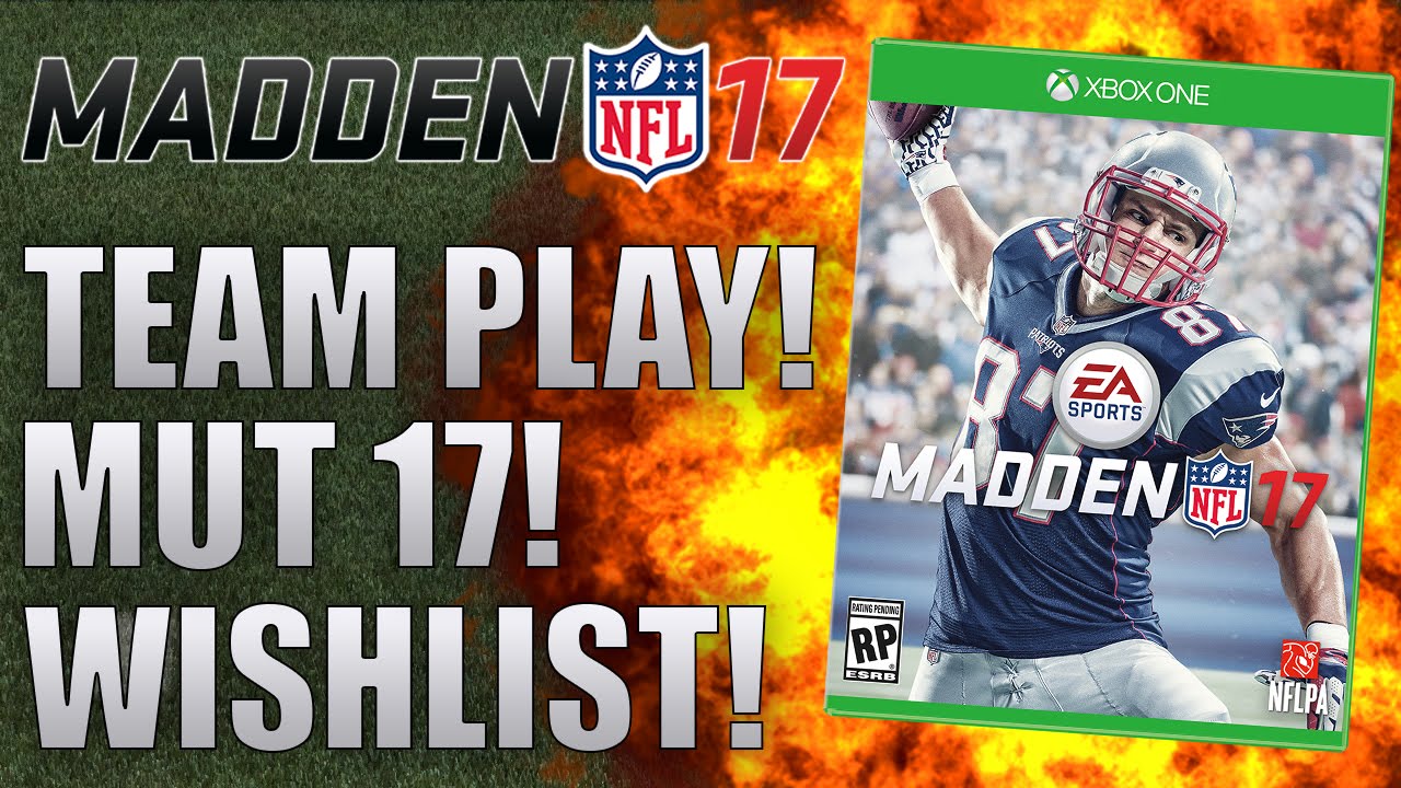 Madden 17 Wishlist - Team Play, MUT 17 Packs, & Customization!