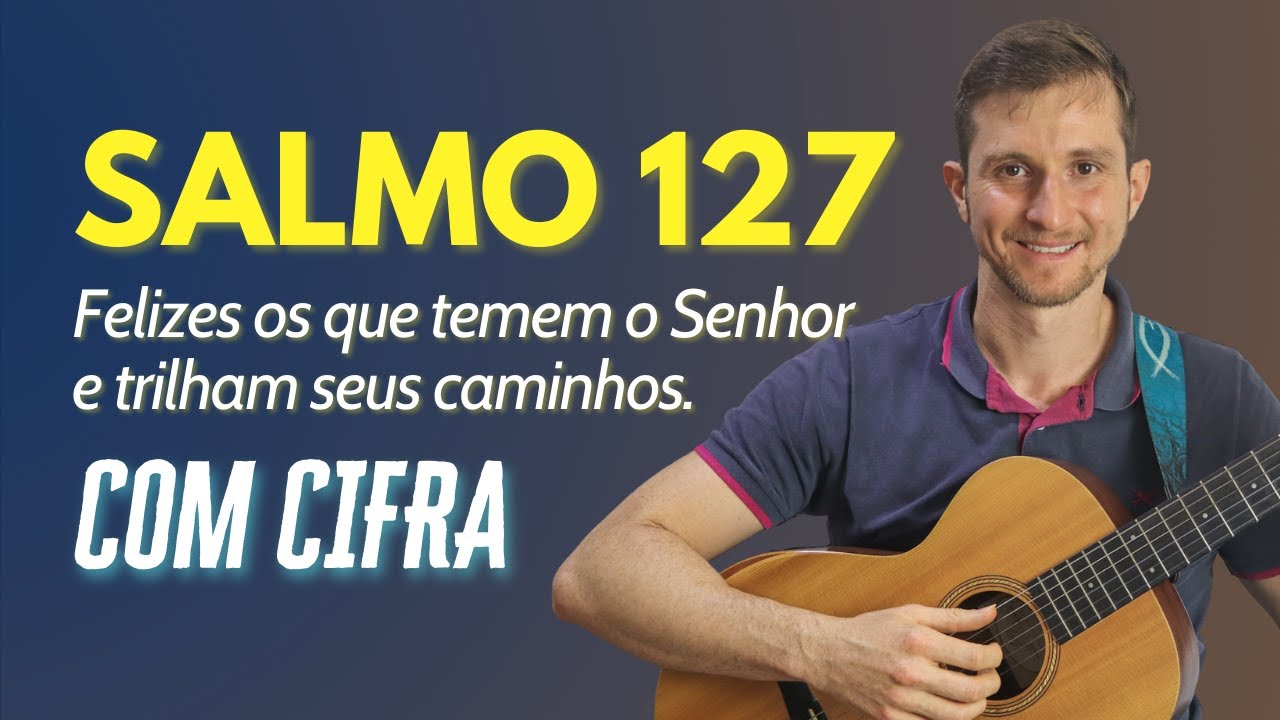 SALMO 127 - FELIZES OS QUE TEMEM O SENHOR - KAREN E MATHEUS (Letra e Cifra) [CASAMENTO]