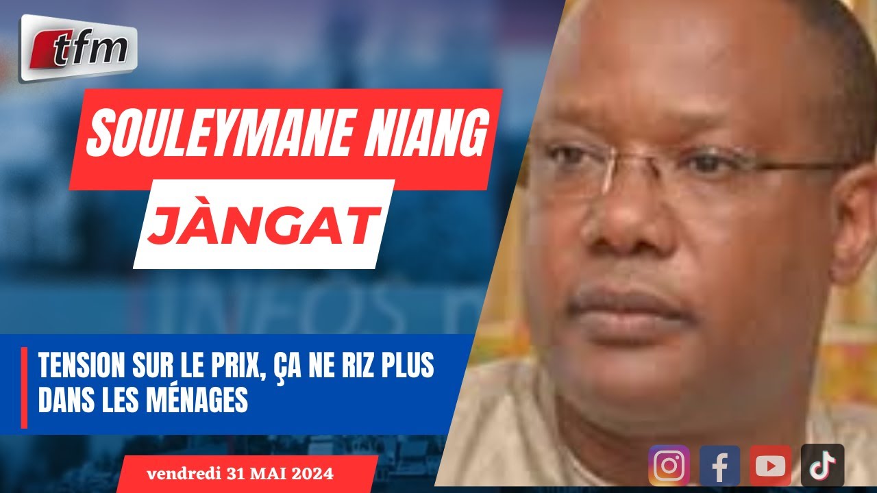 JANGÀT (wolof)  avec Souleymane NIANG | Tension sur le prix, ça ne RIZ plus dans les ménages
