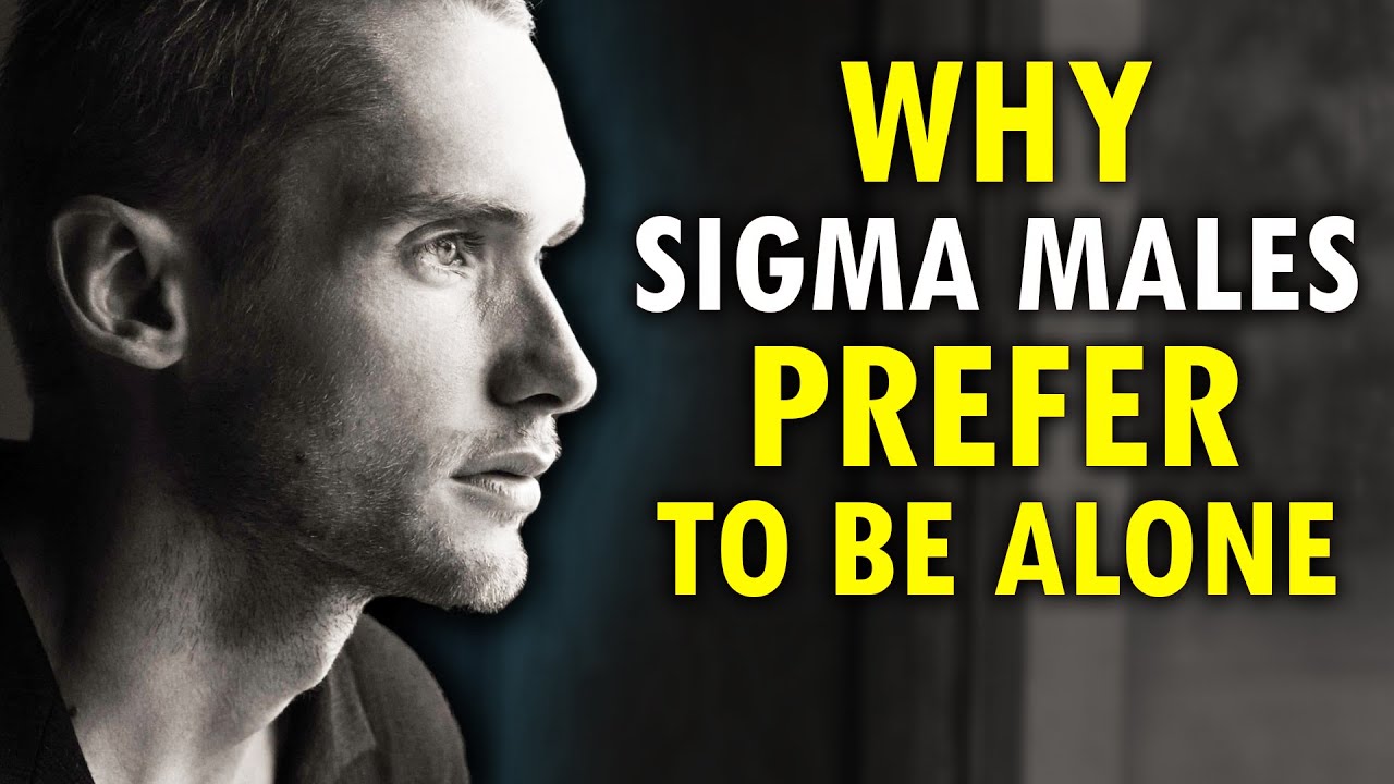 Why SIGMA MALES Prefer To Be ALONE