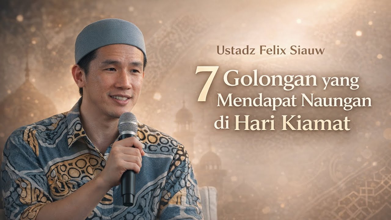 Felix Siauw  - 7 Golongan yang Mendapat Naungan di Hari Kiamat | YT sc : Felix Siauw #dakwah #islam